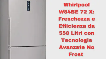 Whirlpool W84BE 72 X: Freschezza e Efficienza da 558 Litri con Tecnologie Avanzate No Frost